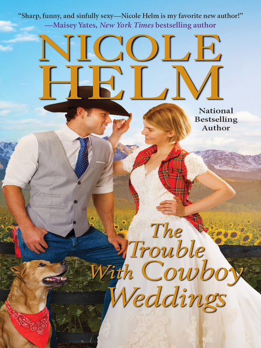 Title details for The Trouble with Cowboy Weddings by Nicole Helm - Wait list